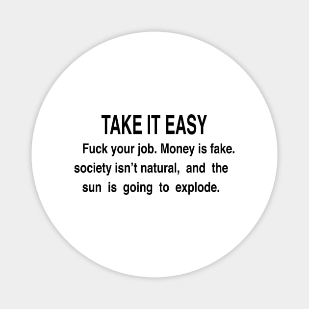 TAKE IT EASY Magnet by TheCosmicTradingPost